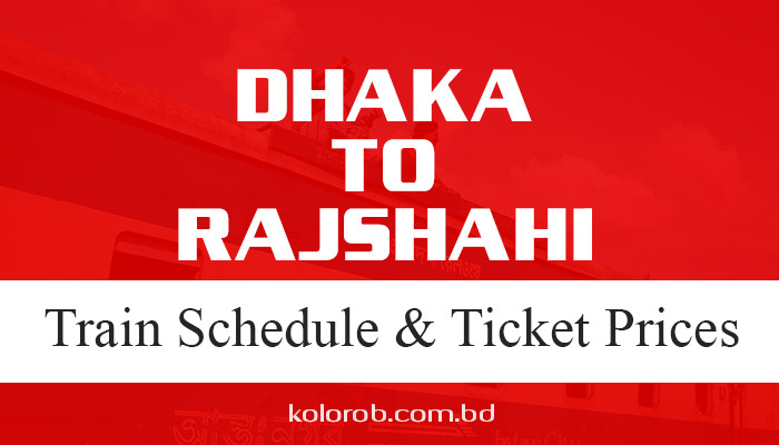 Dhaka To Rajshahi Train Schedule Ticket Price 2022
